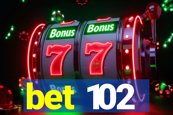bet 102